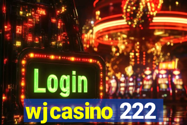 wjcasino 222